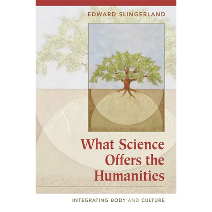 What Science Offers the Humanities: Integrating Body and Culture - Paperback