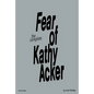 The Complete Fear of Kathy Acker - Paperback