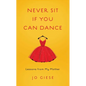 Never Sit If You Can Dance: Lessons from My Mother - Paperback