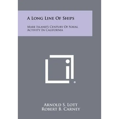 A Long Line of Ships: Mare Island's Century of Naval Activity in California - Paperback
