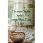 Cleanse Your Spirit, Empower Your Life: A Guide to Spiritual Renewal - Paperback