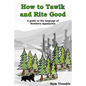 How to Tawlk and Rite Good: A guide to the language of Southern Appalachia - Paperback