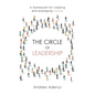 The Circle of Leadership: A Framework for Creating and Leveraging Culture - Paperback