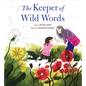 The Keeper of Wild Words: (Nature for Kids, Exploring Nature with Children) - Hardcover