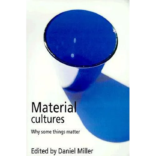 Material Cultures: Why Some Things Matter - Paperback
