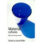 Material Cultures: Why Some Things Matter - Paperback
