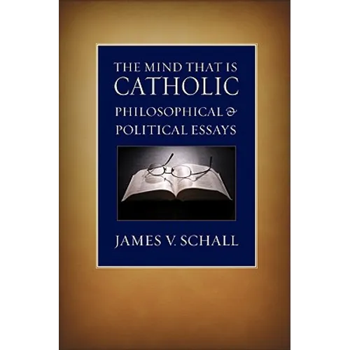 The Mind That Is Catholic: Philosophical & Political Essays - Paperback
