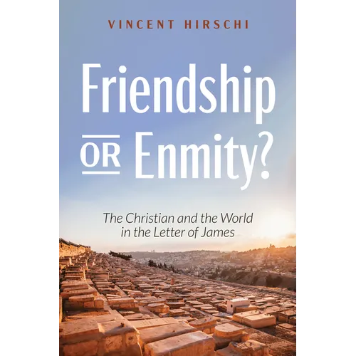 Friendship or Enmity?: The Christian and the World in the Letter of James - Paperback