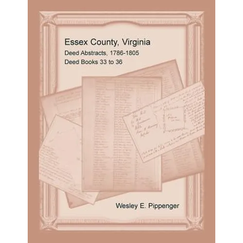 Essex County, Virginia Deed Abstracts, 1786-1805, Deed Books 33 to 36 - Paperback