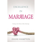 Excellence in Marriage: Getting to the Heart of Your Marriage - Paperback