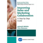 Improving Sales and Marketing Collaboration: A Step-by-Step Guide - Paperback