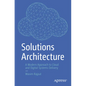 Solutions Architecture: A Modern Approach to Cloud and Digital Systems Delivery - Paperback