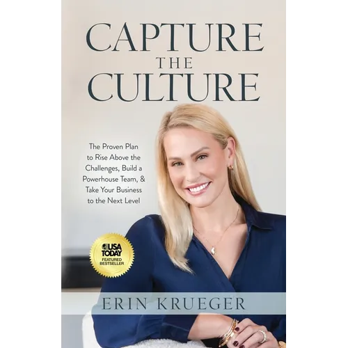 Capture the Culture: The Proven Plan to Rise above the Challenges, Build a Powerhouse Team, & Take Your Business to the Next Level - Paperback