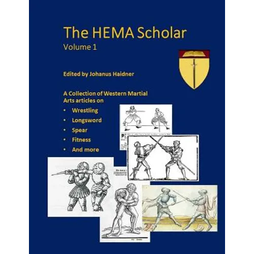 The HEMA Scholar: A Collection of Western Martial Arts Articles - Paperback