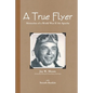 A True Flyer: Memories of a World War II Air Apache - Paperback