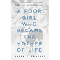 A Poor Girl Who Became the Mother of Life: An Inspirational Look at the Virgin Mary, the Mother of Jesus - Paperback