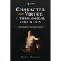 Character and Virtue in Theological Education: An Academic Epistolary Novel - Paperback