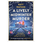 A Lively Midwinter Murder: A Gripping Cosy Mystery to Curl Up with This Christmas - Paperback