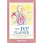 The Ivf Planner: A Personal Journal to Organize Your Journey Through in Vitro Fertilization (Ivf) with Love and Positivity - Paperback