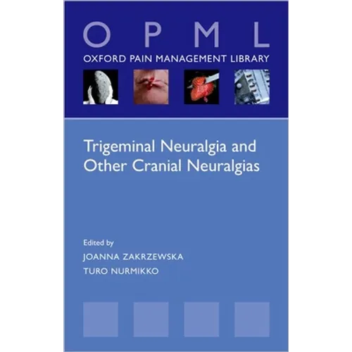 Trigeminal Neuralgia and Other Cranial Neuralgias: A Practical Personalised Holistic Approach - Paperback