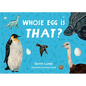 Whose Egg Is That? - Board Book