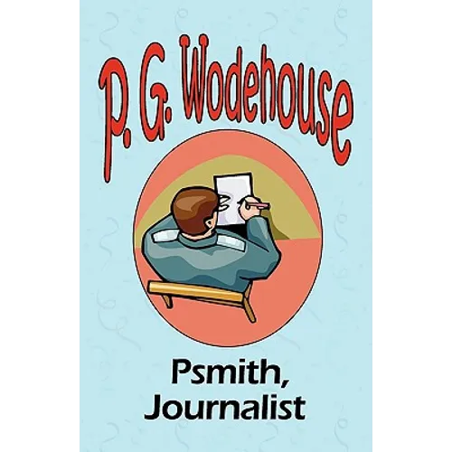 Psmith, Journalist - From the Manor Wodehouse Collection, a selection from the early works of P. G. Wodehouse - Paperback