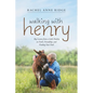 Walking with Henry: Big Lessons from a Little Donkey on Faith, Friendship, and Finding Your Path - Paperback