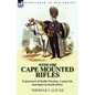 With the Cape Mounted Rifles-Experiences of Kaffir Warfare, Camp Life and Sport in South Africa - Paperback