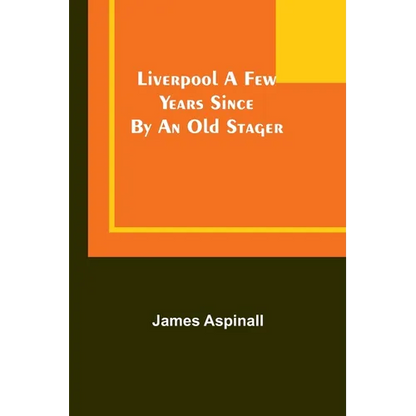 Liverpool a few years since: by an old stager - Paperback