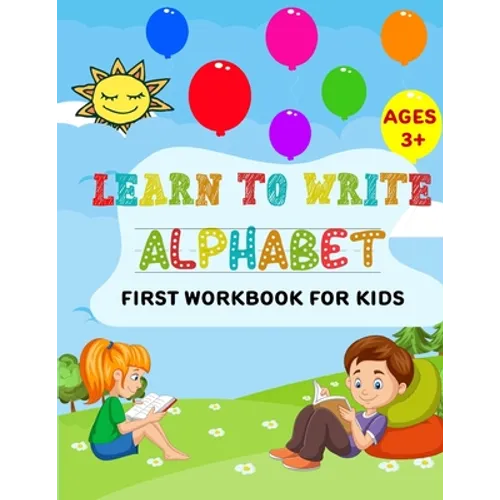 Learn to Write Alphabet First Workbook For Kids: get ready your kids to learn to write alphabets basic before back to school (52 Pages) - Paperback