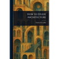 How to Study Architecture - Paperback