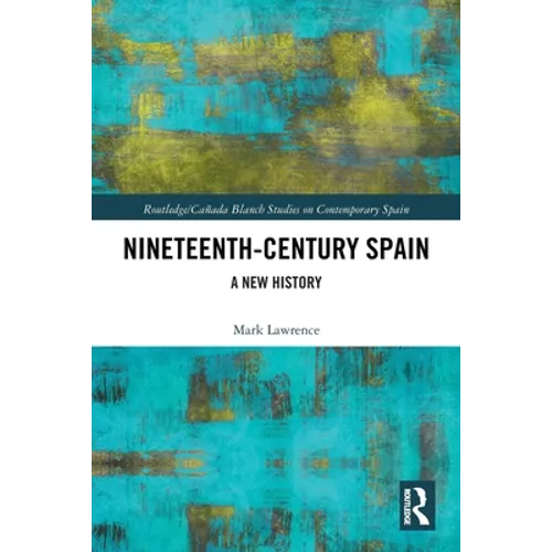 Nineteenth Century Spain: A New History - Paperback