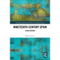 Nineteenth Century Spain: A New History - Paperback