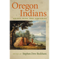 Oregon Indians: Voices from Two Centuries - Paperback