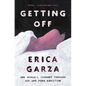 Getting Off: One Woman's Journey Through Sex and Porn Addiction - Paperback