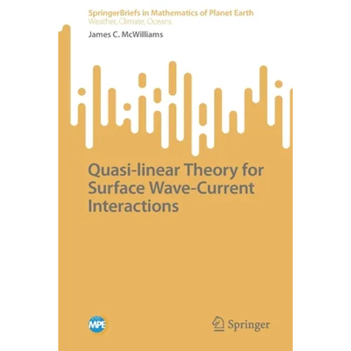 Quasi-Linear Theory for Surface Wave-Current Interactions - Paperback