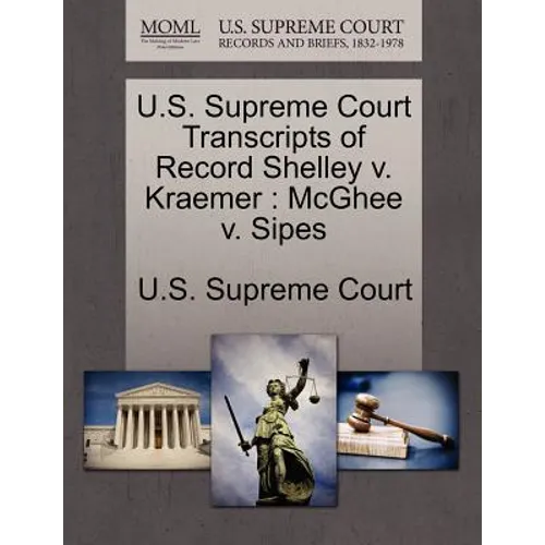 U.S. Supreme Court Transcripts of Record Shelley V. Kraemer: McGhee V. Sipes - Paperback