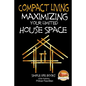 Compact Living - Maximizing Your Limited House Space - Paperback