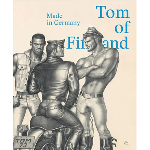 Tom of Finland: Made in Germany - Hardcover