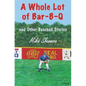 A Whole Lot of Bar-B-Q: and Other Baseball Stories - Paperback