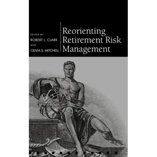 Reorienting Retirement Risk Management - Hardcover