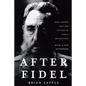 After Fidel: The Inside Story of Castro's Regime and Cuba's Next Leader - Paperback
