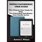 Kindle Paperwhite User Guide: THE Utimate Guide To Help You Unleashed And Master Your Kindle Device - Paperback