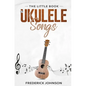 The Little Book of Ukulele Songs - Paperback
