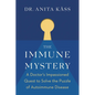The Immune Mystery: A Doctor's Impassioned Quest to Solve the Puzzle of Autoimmune Disease - Hardcover