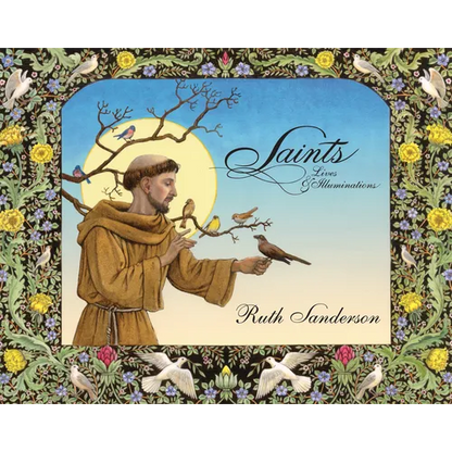 Saints: Lives & Illuminations - Hardcover