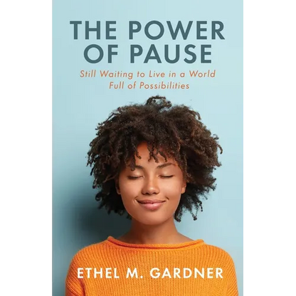 The Power of Pause: Still Waiting to Live in a World Full of Possibilities - Paperback