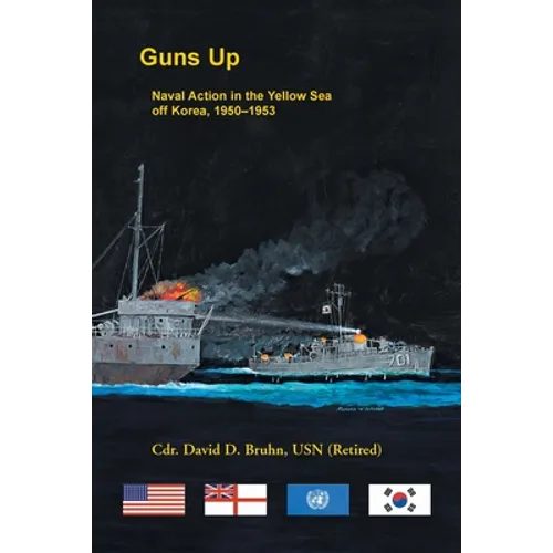 Guns Up, Naval Action in the Yellow Sea off Korea, 1950-1953 - Paperback