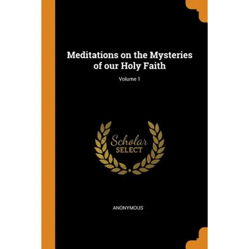 Meditations on the Mysteries of Our Holy Faith; Volume 1 - Paperback