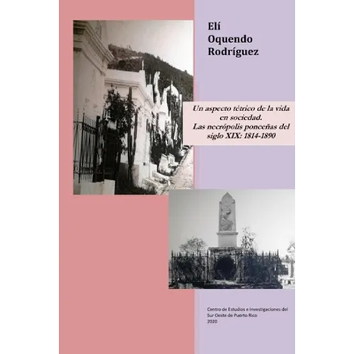 Un aspecto tétrico de la vida en sociedad. Las necrópolis ponceñas del siglo XIX: 1814-1890 - Paperback